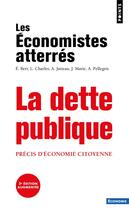 Couverture du livre « La dette publique : Précis d'économie citoyenne » de Les Economistes Atterres aux éditions Points