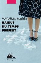 Couverture du livre « Haïkus du temps présent » de Madoka Mayuzumi aux éditions Picquier
