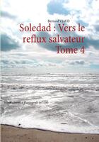 Couverture du livre « Soledad ; vers le reflux salvateur T.4 » de Bernard Viaud aux éditions Books On Demand