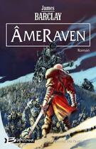 Couverture du livre « Ravens Tome 7 : AmeRaven » de James Barclay aux éditions Bragelonne