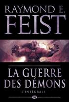 Couverture du livre « La guerre des démons ; l'intégrale » de Raymond E. Feist aux éditions Bragelonne