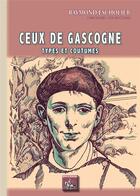 Couverture du livre « Ceux de Gascogne ; types et coutumes » de Raymond Escholier aux éditions Editions Des Regionalismes