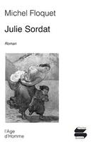 Couverture du livre « Julie Sordat » de Michel Floquet aux éditions L'age D'homme