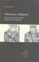 Couverture du livre « Miroirs de la filiation - parcours dans huit romans irlandais contemporains » de Bertrand Cardin aux éditions Pu De Caen