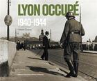 Couverture du livre « Lyon occupé : 1940-1944 » de Gerard Chauvy aux éditions Elah