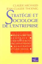 Couverture du livre « Strategie Et Sociologie De L'Entreprise » de Claude Michaud et Jean-Claude Thoenig aux éditions Village Mondial