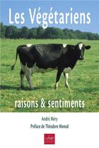 Couverture du livre « Les vegetariens raisons et sentiments » de Andre Mery aux éditions La Plage