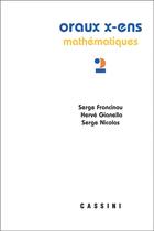 Couverture du livre « Oraux X-ENS mathématiques Tome 2 » de Serge Francinou et Herve Gianella et Nicolas Serge aux éditions Vuibert