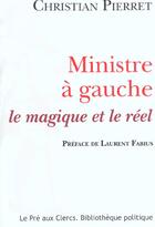Couverture du livre « Ministre A Gauche ; Le Magique Et Le Reel » de Christian Pierret aux éditions Pre Aux Clercs