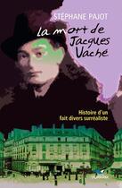 Couverture du livre « La mort de Jacques Vaché » de Stephane Pajot aux éditions D'orbestier