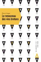 Couverture du livre « Le renouveau des vins bretons » de Pierre Guigui aux éditions Apogee