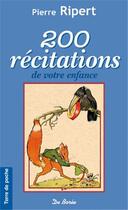 Couverture du livre « 200 récitations de votre enfance » de Pierre Ripert aux éditions De Boree