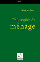 Couverture du livre « Philosophie du ménage » de Sebastien Groyer aux éditions Editions Du Cygne