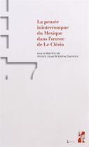 Couverture du livre « Pensee ininterrompue du mexique dans l oeuvrede le clezio » de Jauer/Germoni aux éditions Pu De Provence