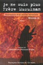 Couverture du livre « Je ne suis plus frere musulman - confession d'un ancien terroriste » de Moussa aux éditions Francois-xavier De Guibert