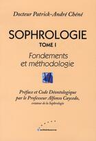 Couverture du livre « Sophrologie t. 1 - fondements et meth. » de Chene Patrick-A. aux éditions Ellebore