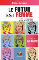 Couverture du livre « Le futur est femme » de Eliane Tillieux aux éditions Couleur Livres