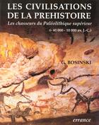Couverture du livre « Civilisations de la prehistoire - les chasseurs du paleolithique superieur » de Gerhard Bosinski aux éditions Errance