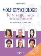 Couverture du livre « Morphopsychologie : le visage, miroir de la personnalité ; à la découverte de soi et des autres » de Patrice Ras aux éditions Jouvence