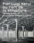 Couverture du livre « Pier Luigi Nervi ou l'art de la structure ; photographies de Francesc Català-Roca dans la collection Alberto Sartoris » de Alberto Bologna aux éditions Ppur