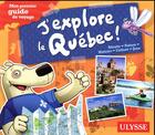 Couverture du livre « J'explore le Québec ! mon premier guide de voyage (édition 2017) » de Christine Ouin et Biet Pascal aux éditions Ulysse