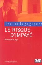 Couverture du livre « LE RISQUE D'IMPAYE ; PREVENIR ET AGIR » de Alain Papadopoulos aux éditions Sefi