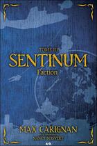 Couverture du livre « Sentinum t.3 ; faction » de Max Carignan aux éditions Ada