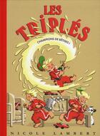 Couverture du livre « Les Triplés Tome 14 : champions de bêtises ! » de Nicole Lambert aux éditions Nicole Lambert