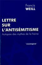 Couverture du livre « Lettre sur l'antisémitisme : autopsie des mythes de la haine » de Francis Weill aux éditions Cosmogone