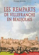 Couverture du livre « Les remparts de Villefranche en Beaujolais » de Philippe Branche aux éditions Editions Du Poutan