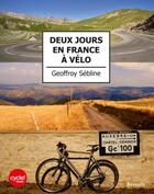 Couverture du livre « Deux jours en france a velo » de Geoffroy Sebline aux éditions Rossolis