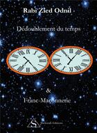 Couverture du livre « Dédoublement du temps et franc-maçonnerie » de Rabi Zied-Odnil aux éditions Shekinah