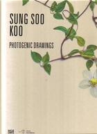 Couverture du livre « Sung soo koo photogenic drawings » de Hatje aux éditions Hatje Cantz