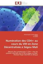 Couverture du livre « Numeration des cd4+ au cours du vih en zone decentralisee a segou mali - mesure des lymphocytes t cd » de Maiga/Autran aux éditions Editions Universitaires Europeennes