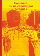 Couverture du livre « What, you don't know grapus? » de Favier Leo aux éditions Spector Books
