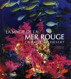 Couverture du livre « La magie de la mer rouge - coraux et desert » de Guadalupi/Mesturini aux éditions White Star