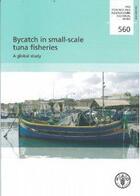 Couverture du livre « Bycatch in small-scale tuna fisheries. a global study (fao fisheries and aquaculture technical paper » de Gillet R. aux éditions Fao