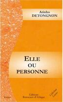 Couverture du livre « Elle ou personne » de Detongnon Atinho aux éditions Ruisseaux D'afrique Editions