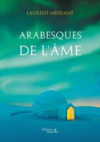 Couverture du livre « Arabesques de l'âme » de Laurent Messiant aux éditions Baudelaire