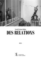 Couverture du livre « Des relations » de Sarah Feriaux-Rubin aux éditions Sydney Laurent