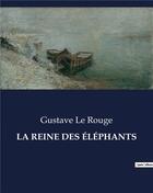 Couverture du livre « LA REINE DES ÉLÉPHANTS » de Le Rouge aux éditions Culturea