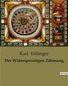 Couverture du livre « Der Widerspenstigen Zähmung » de Ettlinger Karl aux éditions Culturea