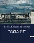 Couverture du livre « LOS PIRATAS DE CARTAGENA » de Soledad Acosta De Samper aux éditions Culturea