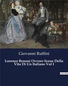 Couverture du livre « Lorenzo Benoni Ovvero Scene Della Vita Di Un Italiano Vol I » de Ruffini Giovanni aux éditions Culturea