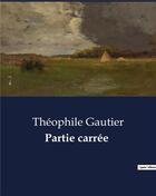 Couverture du livre « Partie carrée » de Theophile Gautier aux éditions Culturea