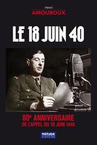 Couverture du livre « Le 18 Juin 40 » de Henri Amouroux aux éditions Metvox