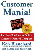 Couverture du livre « Customer Mania! » de Blanchard Kenneth aux éditions Free Press