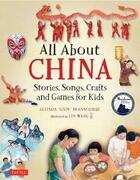 Couverture du livre « All about China ; stories, songs, crafts and games for kids » de  aux éditions Tuttle