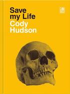 Couverture du livre « Cody hudson save my life (upper playground) » de Hudson Cody aux éditions Gingko Press