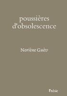 Couverture du livre « Poussieres d'obsolescence » de Guev Noriene aux éditions Lulu